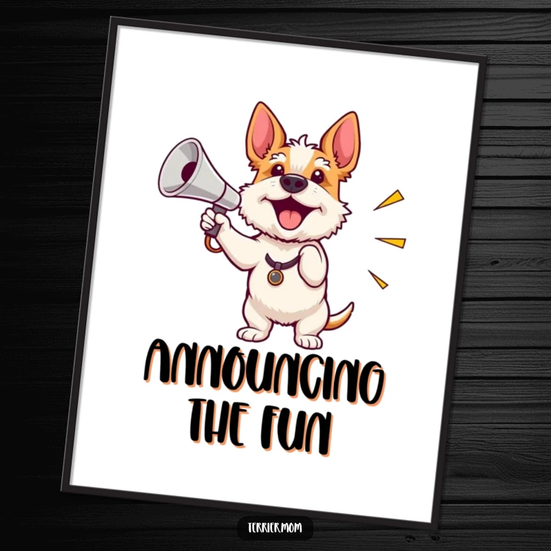Funny poster art of an enthusiastic terrier waving a miniature shiny megaphone, perfect for motivational wall decor.