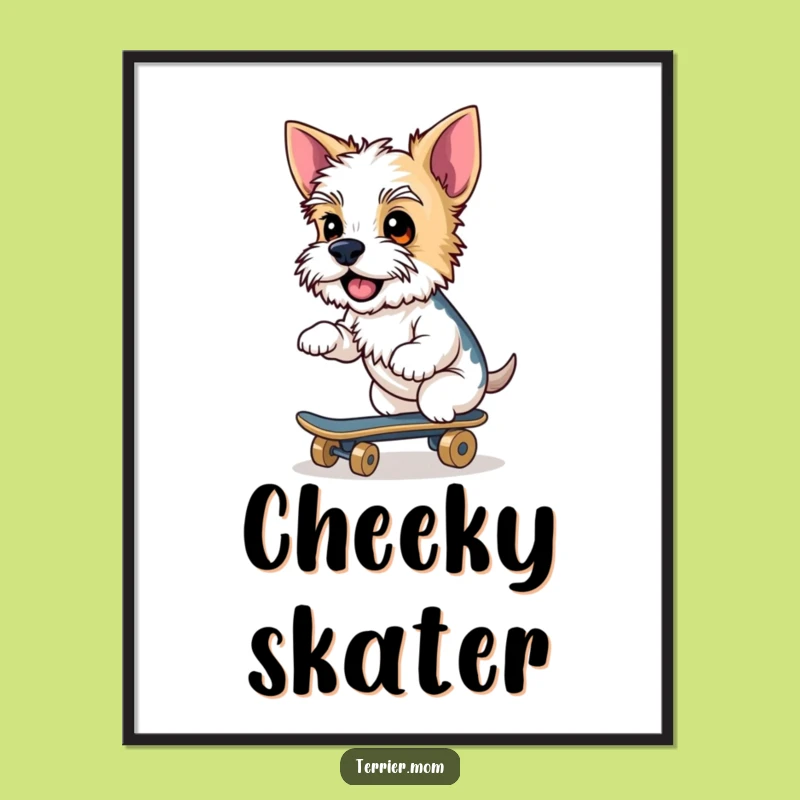 Funny Terrier Skateboard Poster: Cheeky Vibes, Perfect Humorous Decor