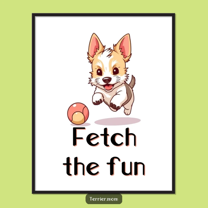 Funny Terrier Poster: Kawaii Dog Chasing Ball, Playful Wall Art Gift
