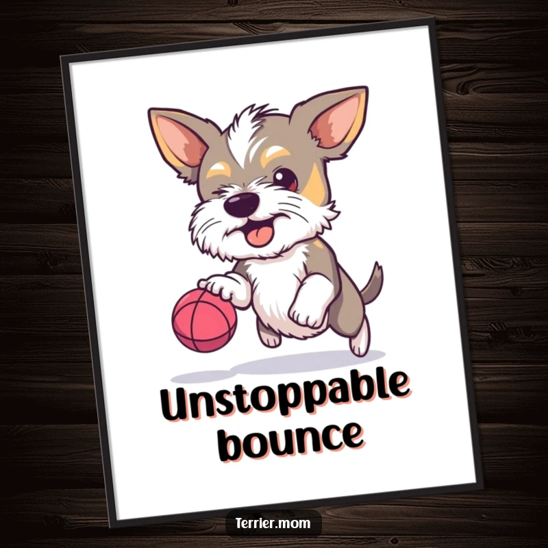 Funny Terrier poster, determined dog, bouncing tiny ball, focused pet, humorous wall art, pet decor, wonderful funny gift.
