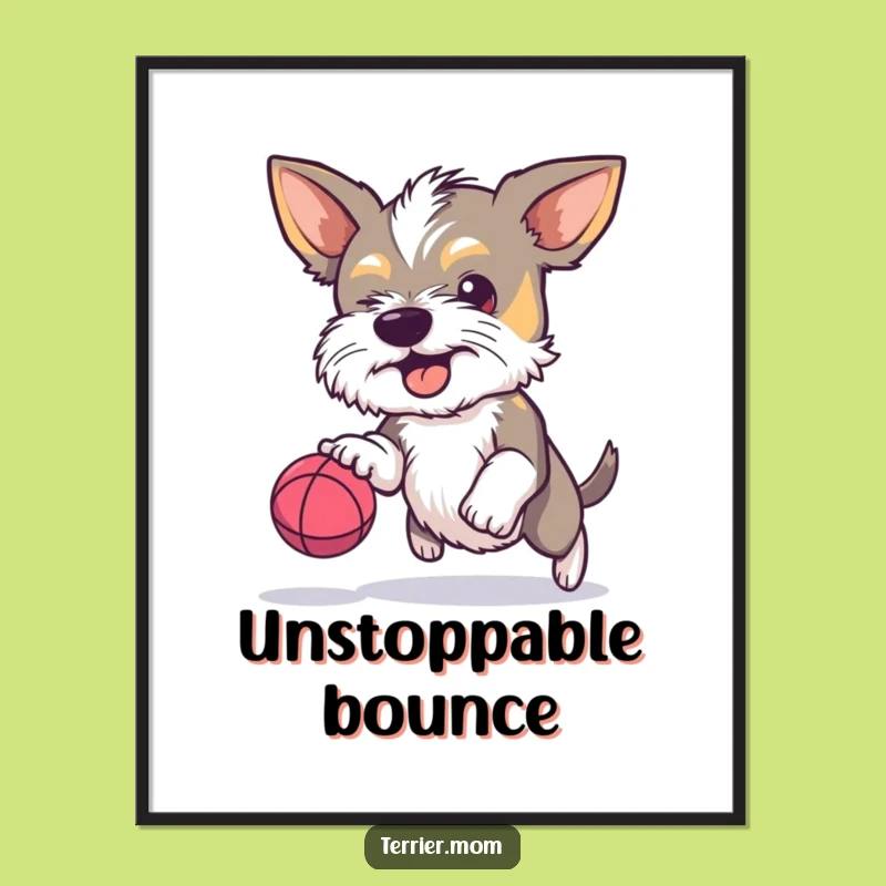Funny Terrier Bouncy Ball Poster: Determined Dog Art, Perfect Humorous Decor