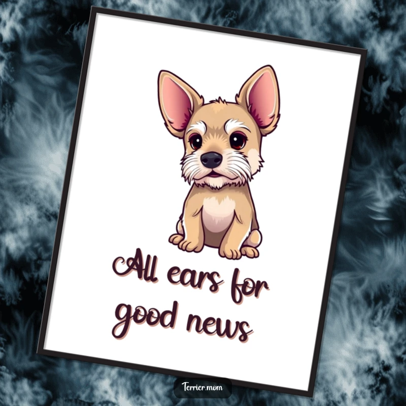 Funny Free Printable Wall Art: A terrier with enormous, radar-like ears, tuned into every whisper and secret.