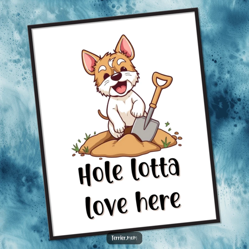 Funny free printable wall art: A terrier enthusiastically digging a hole with a shovel, covered in dirt.