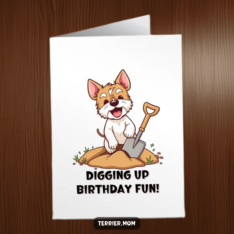 Funny free printable birthday card: An excited terrier energetically digging a hole with a shovel, dirt flying everywhere.