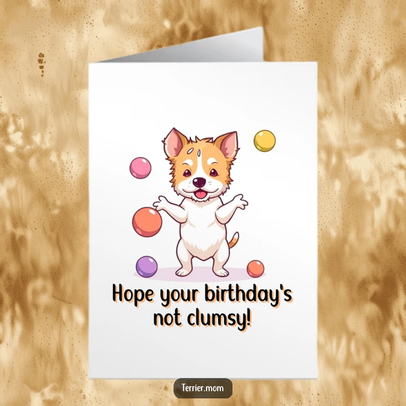 Funny Free Printable Birthday Card: A terrier hilariously failing to juggle multiple bouncy balls, dropping them everywhere.