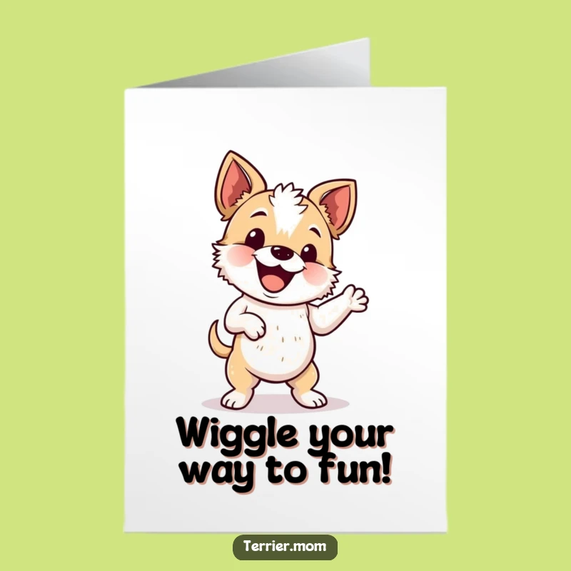 Free Printable Birthday Card: Wiggle Dance Terrier - Funny Dog Gift
