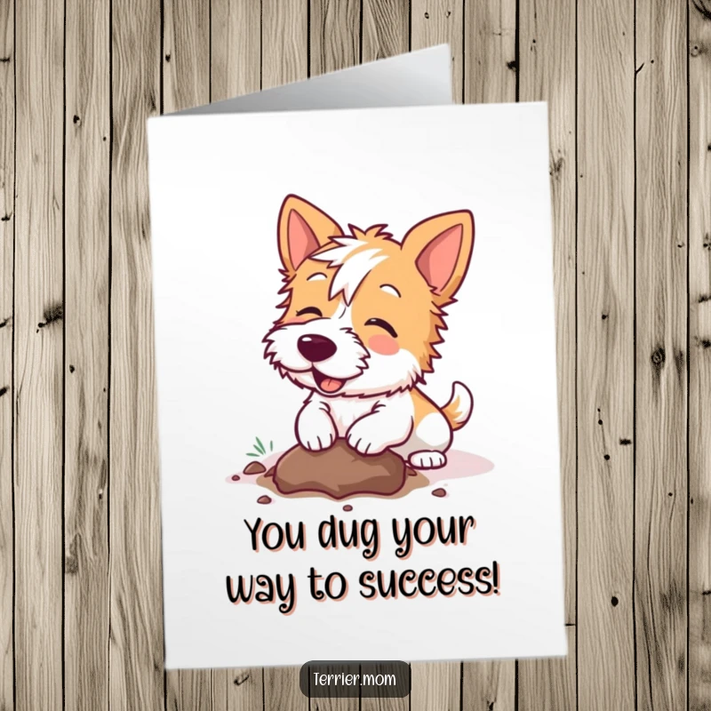 Funny Free Printable Congratulations Card: Kawaii Terrier dog enthusiastically digging a hole, celebrating success, pure joy
