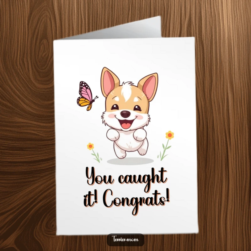 Funny Free Printable Congratulations Card: A terrier enthusiastically pursuing a butterfly, a picture of pure happy pursuit.