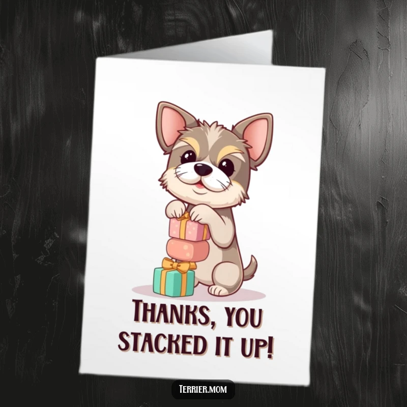 Funny Free Printable Thank You Card: A terrier carefully balances a tower of small, round gifts, showing gratitude.